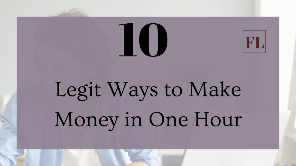 10 Legit Ways to Make Money in One Hour