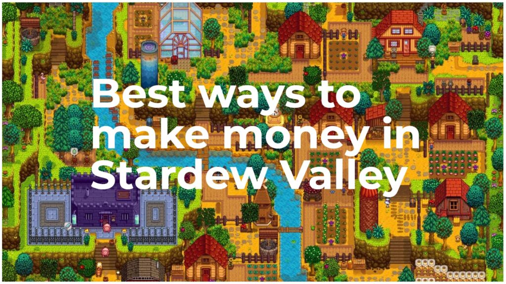 How To Make Money Fast In Stardew Valley