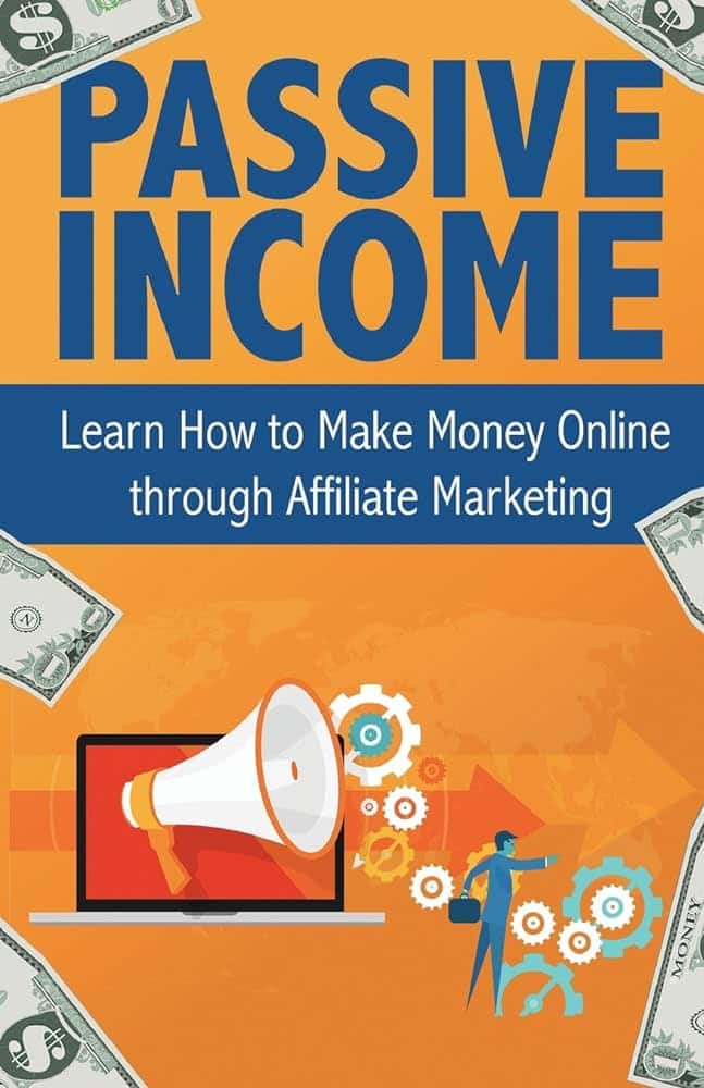 Earning a Passive Income: Making Money Online through Affiliate Marketing