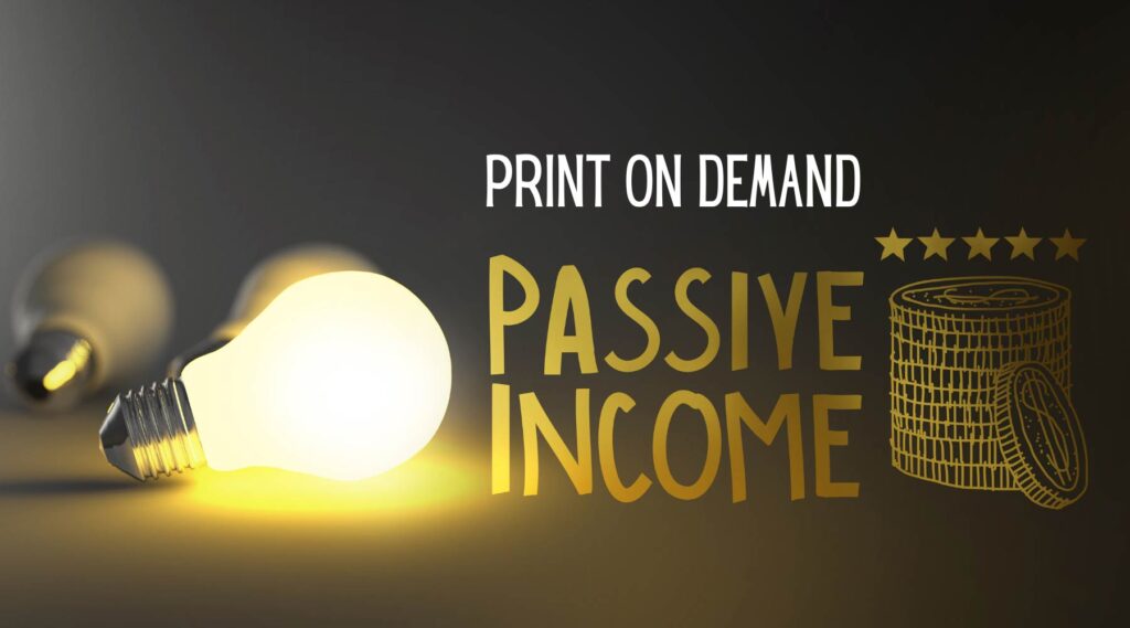 Generating Passive Income with Print-on-Demand and Merchandise Selling